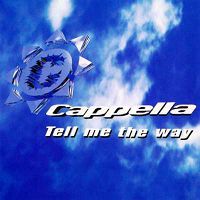 Cappella - Tell Me The Way
