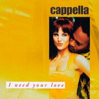 Cappella - I Need Your Love