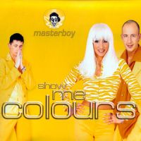 Masterboy - Show Me Colours