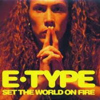 E-Type - Set The World On Fire