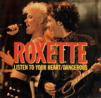 Roxette - Listen To Your Heart