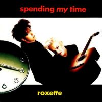 Roxette - Spending My Time