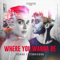 R3Hab & Елена Темникова - Where You Wanna Be