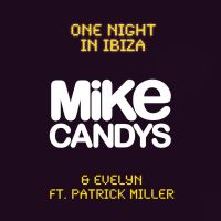 Mike Candys & Evelyn feat. Patrick Miller - One Night in Ibiza