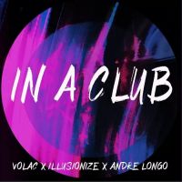 Volac & Illusionize - In A Club (Andre Longo Remix)