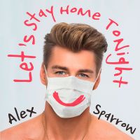 Alex Sparrow - Let's Stay Home Tonight