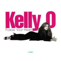 Kelly O - Follow Your Heart