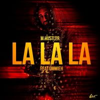 M.Hustler feat. Ommieh - La La La